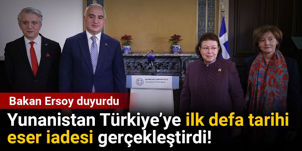 Yunanistan Türkiye’ye ilk defa tarihi eser iadesi gerçekleştirdi! Bakan Ersoy duyurdu