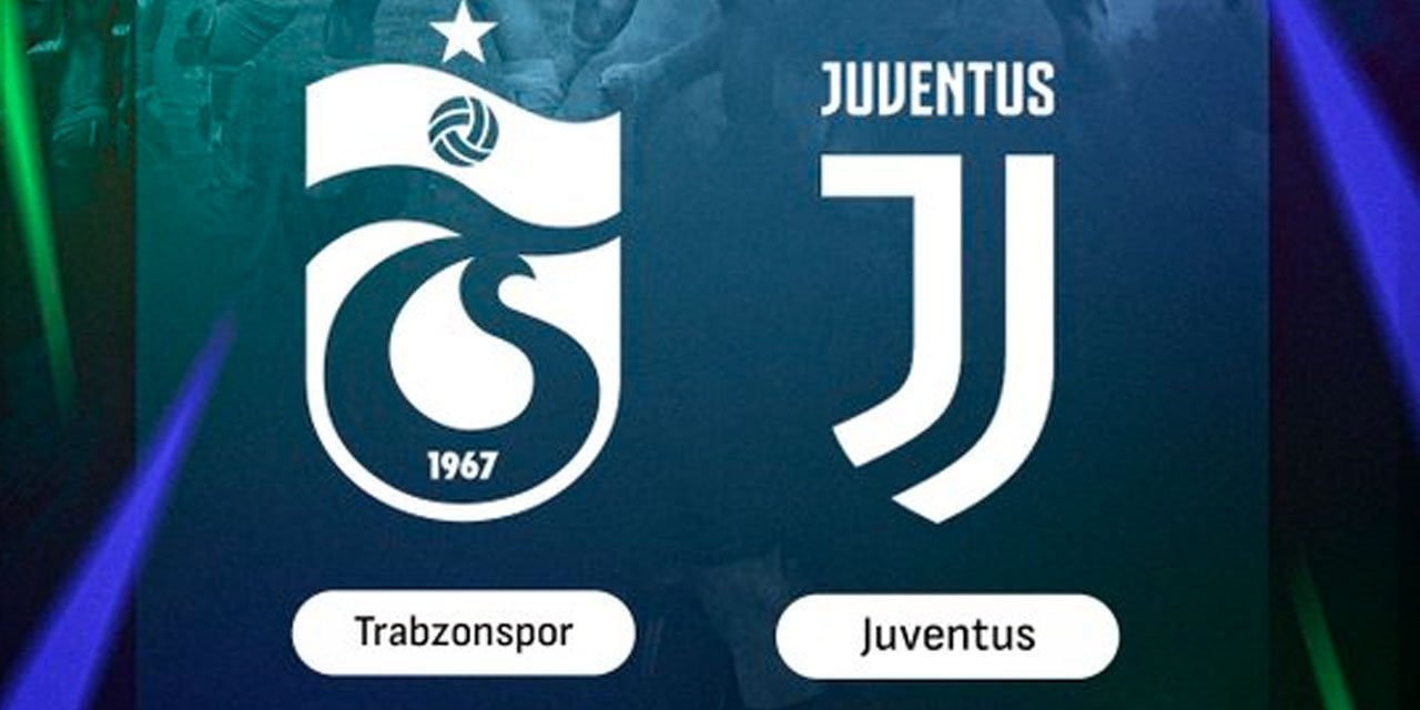 Trabzonspor Juventus ile eşleşti