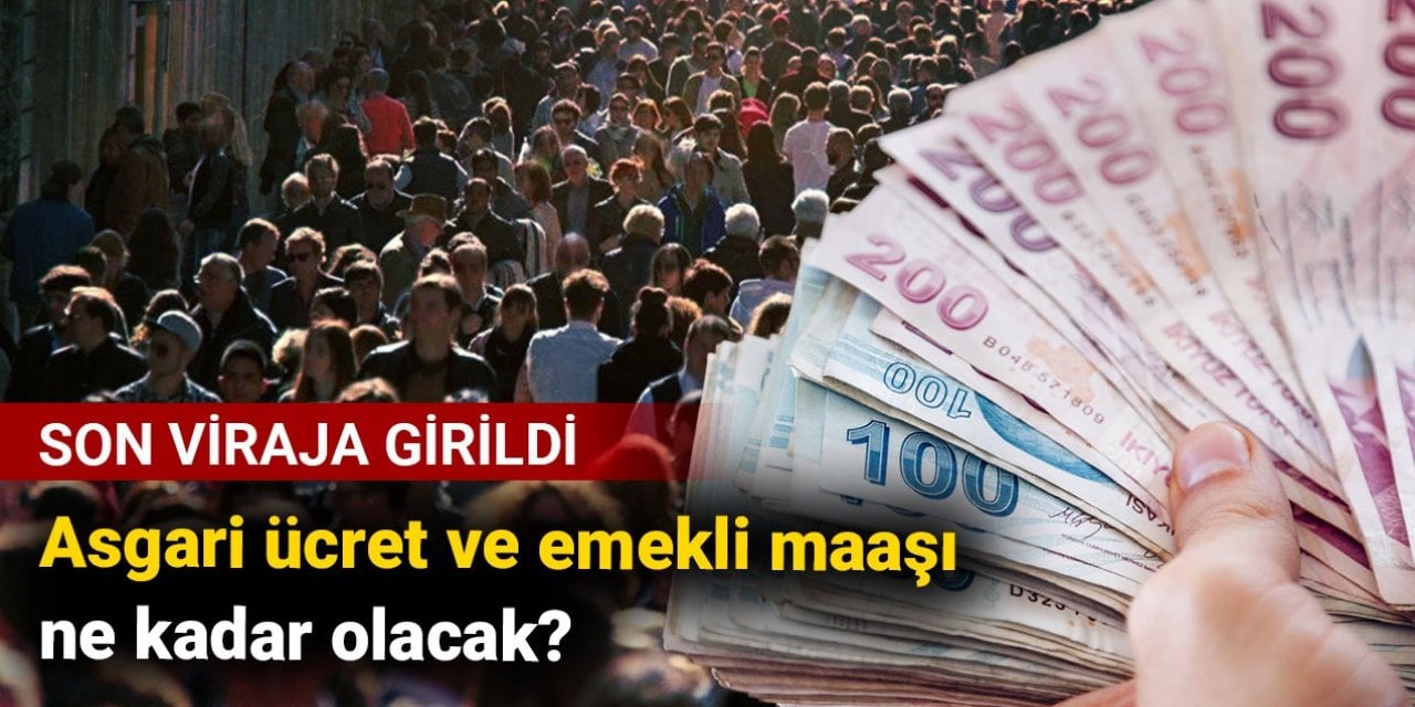 Asgari ücret ve emekli maaşı ne kadar olacak? Son viraja girildi