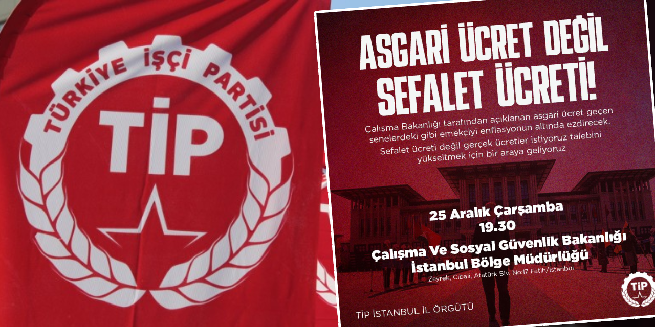 TİP'ten asgari ücret kararı. Bakanlık önünde toplanacaklar