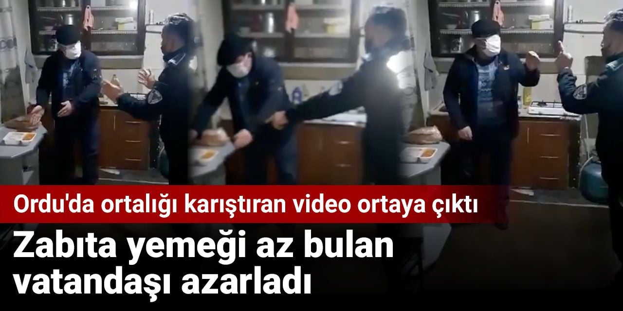 Ordu'da ortalığı karıştıran video ortaya çıktı. Zabıta yemeği az bulan vatandaşı azarladı