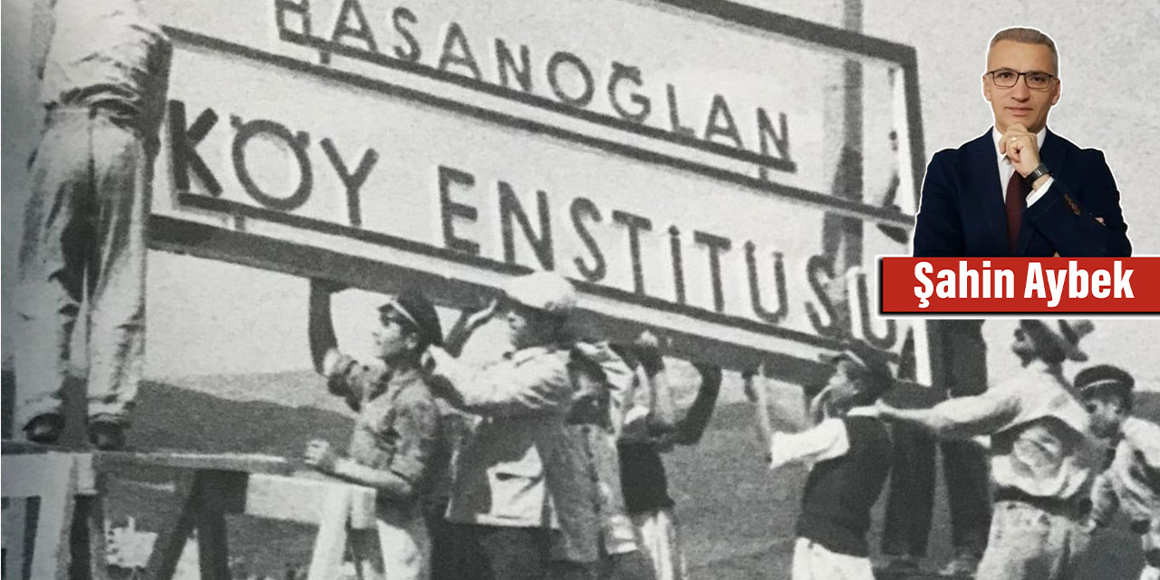 Köy Enstitüleri’ni iyi anlamadan Kent Enstitüleri’ni kuramayız