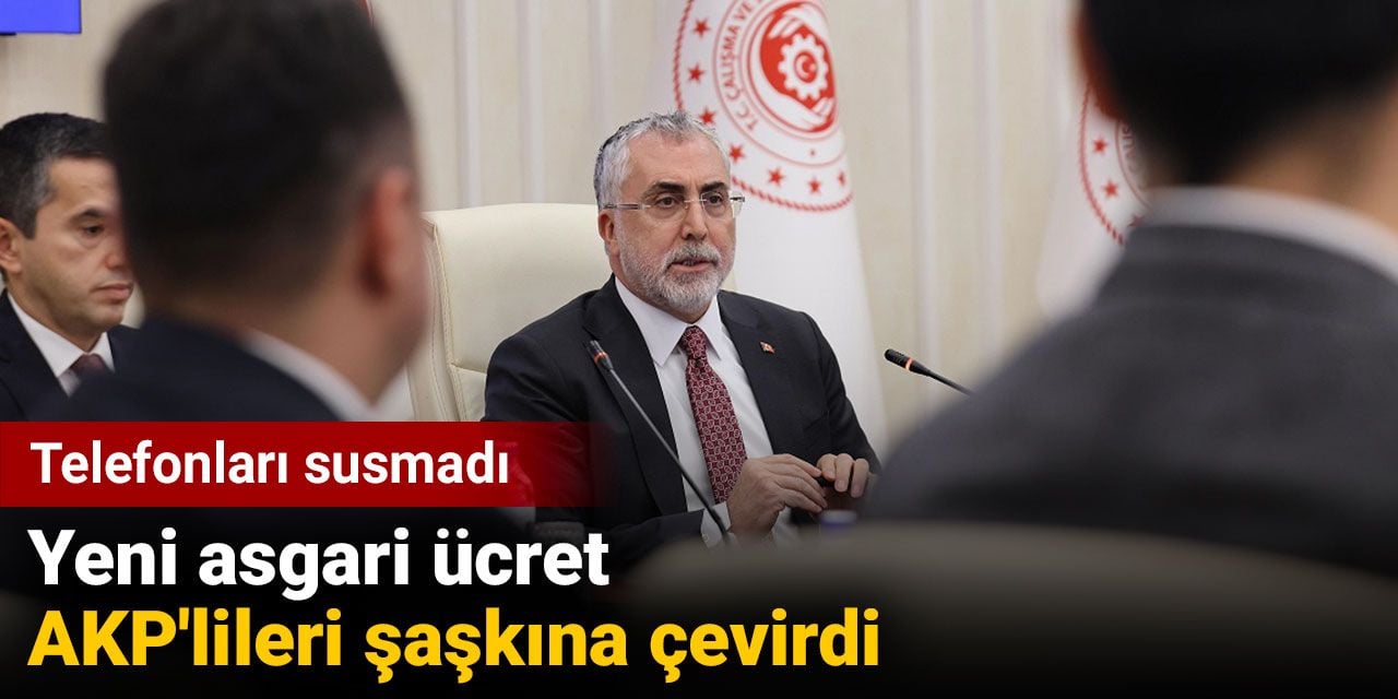 Yeni asgari ücret AKP'lileri şaşkına çevirdi. Telefonları susmadı