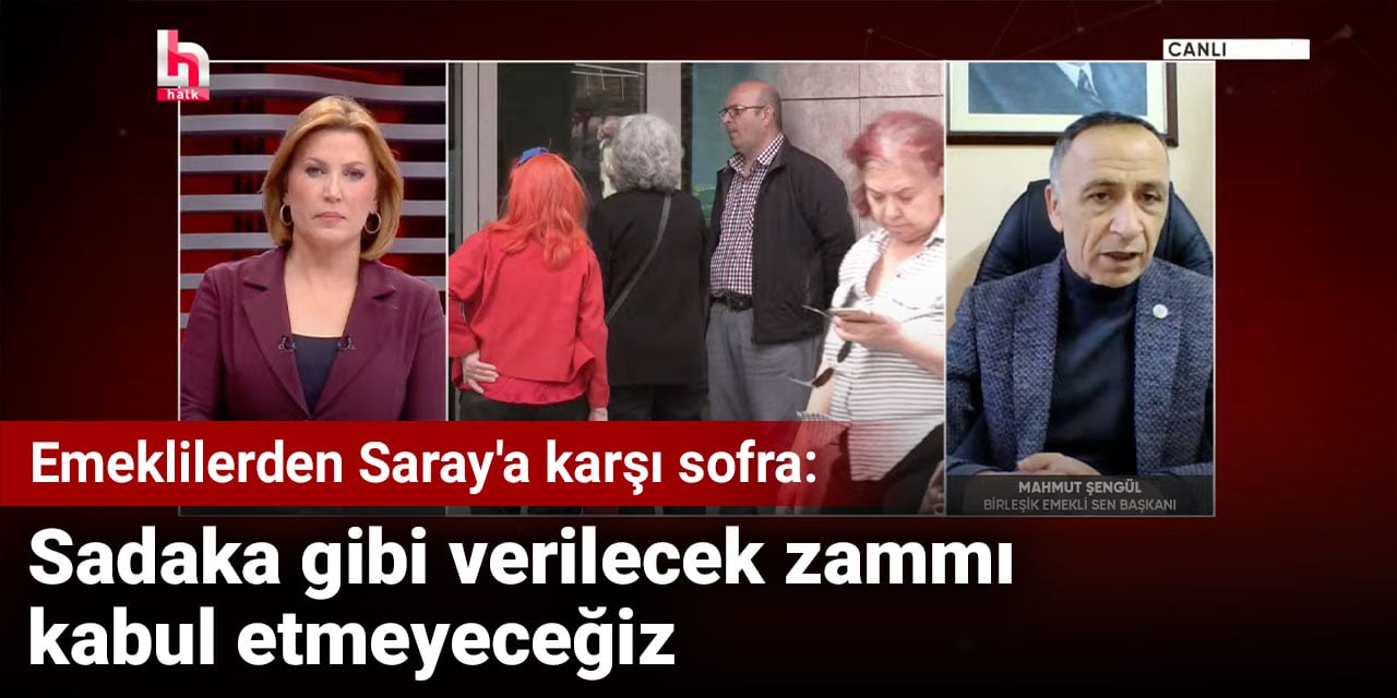 Emeklilerden Saray'a karşı sofra: Sadaka gibi verilecek zammı kabul etmeyeceğiz