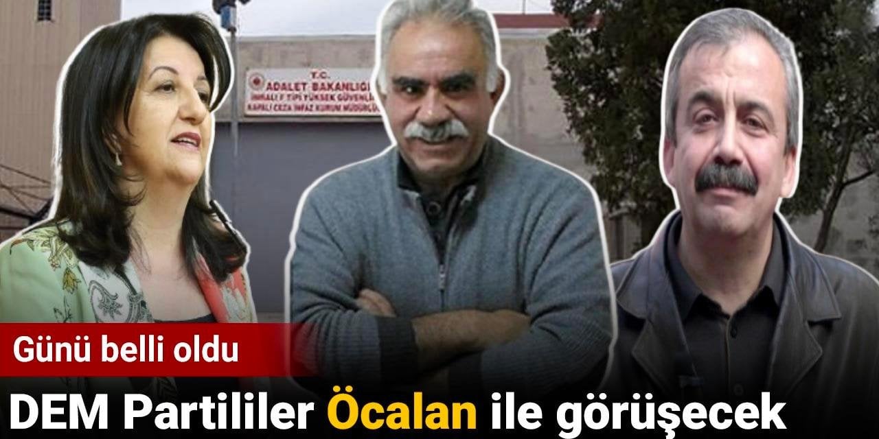 Günü belli oldu: DEM Partililer Öcalan ile görüşecek