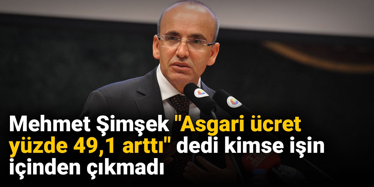 Mehmet Şimşek "Asgari ücret yüzde 49,1 arttı" dedi kimse işin içinden çıkamadı