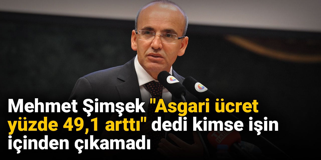 Mehmet Şimşek "Asgari ücret yüzde 49,1 arttı" dedi kimse işin içinden çıkamadı