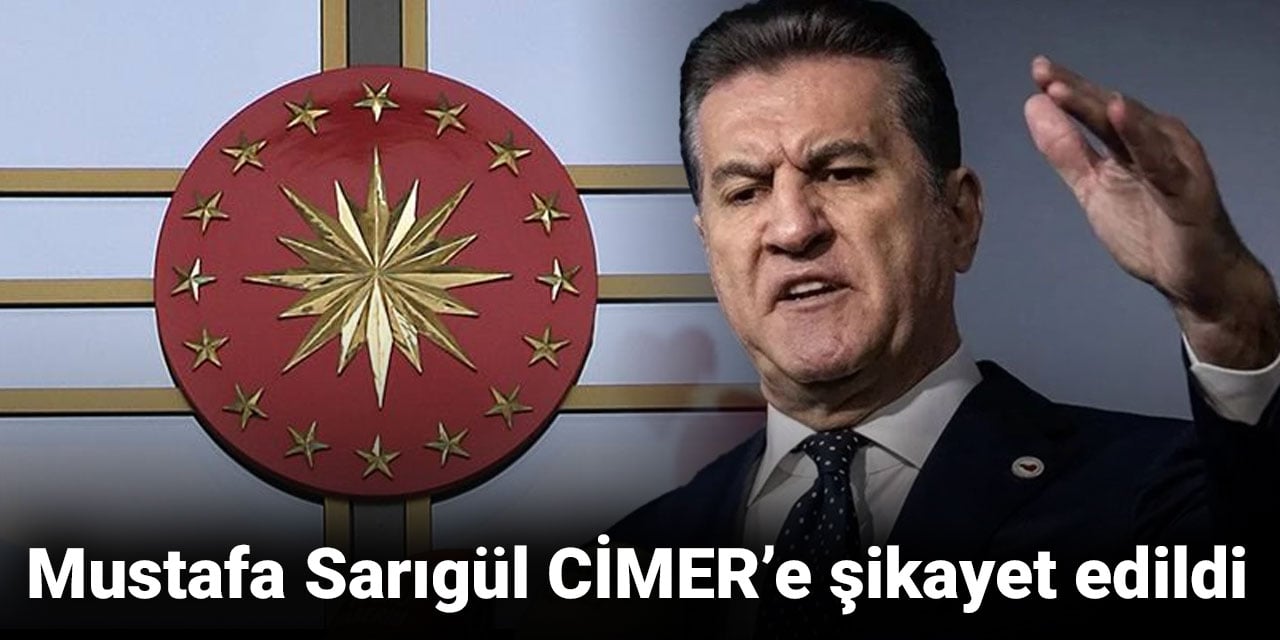 Mustafa Sarıgül CİMER'e şikayet edildi