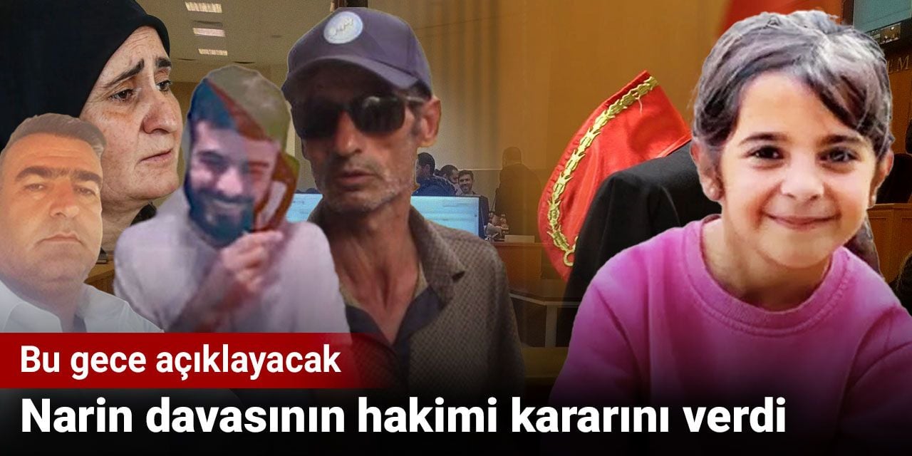 Narin davasının hakimi kararını verdi. Bu gece açıklayacak