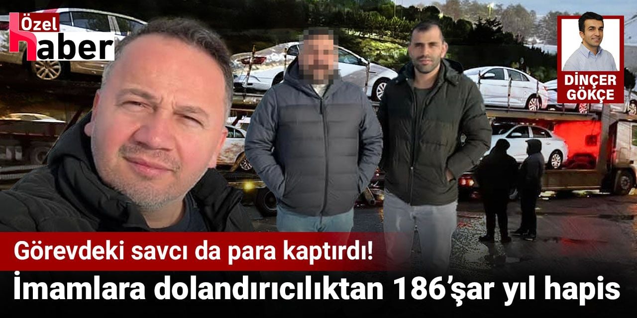 İmam kuzenlere dolandırıcılıktan 186’şar yıl hapis. Görevdeki savcı da para kaptırmış