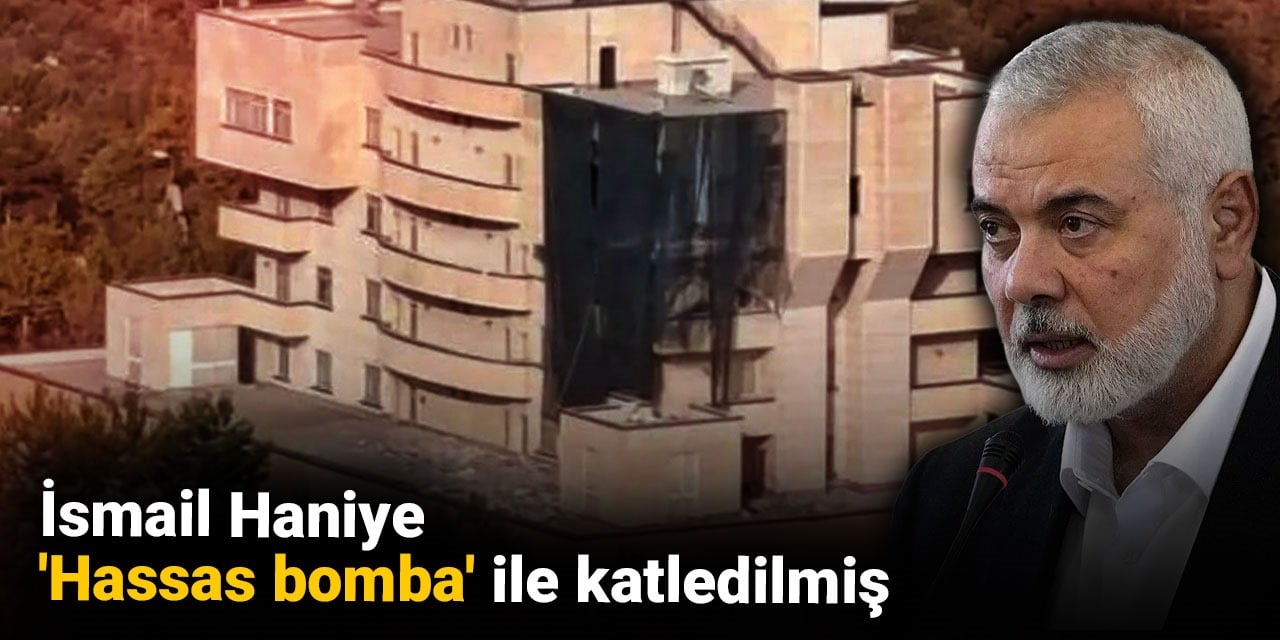 İsrail, Hamas lideri Haniye'yi önceden yerleştirilen "bombayla" öldürmüş