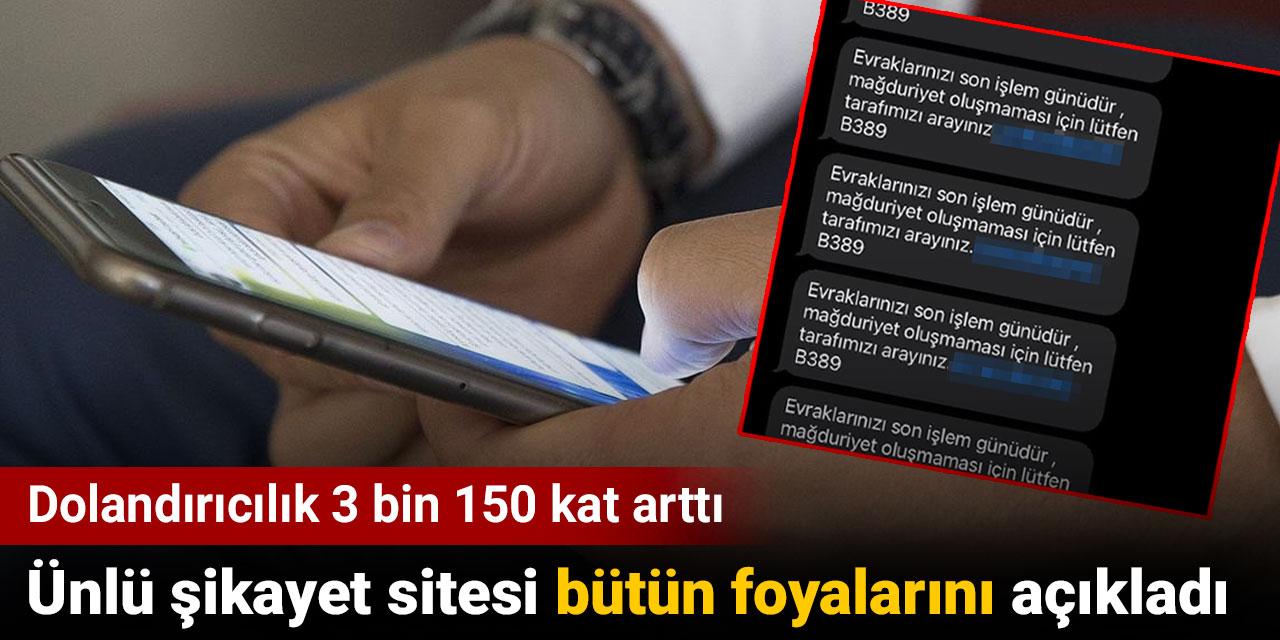Dolandırıcılık oranı 3 bin 150 kat artınca ünlü şikayet sitesi bütün foyalarını açıkladı