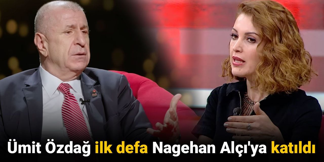 Ümit Özdağ ilk defa Nagehan Alçı'ya katıldı