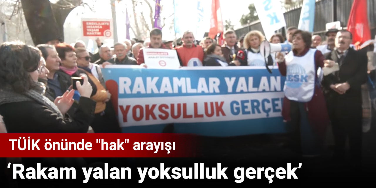 TÜİK önünde 'Hak' arayışı: Rakam yalan yoksulluk gerçek