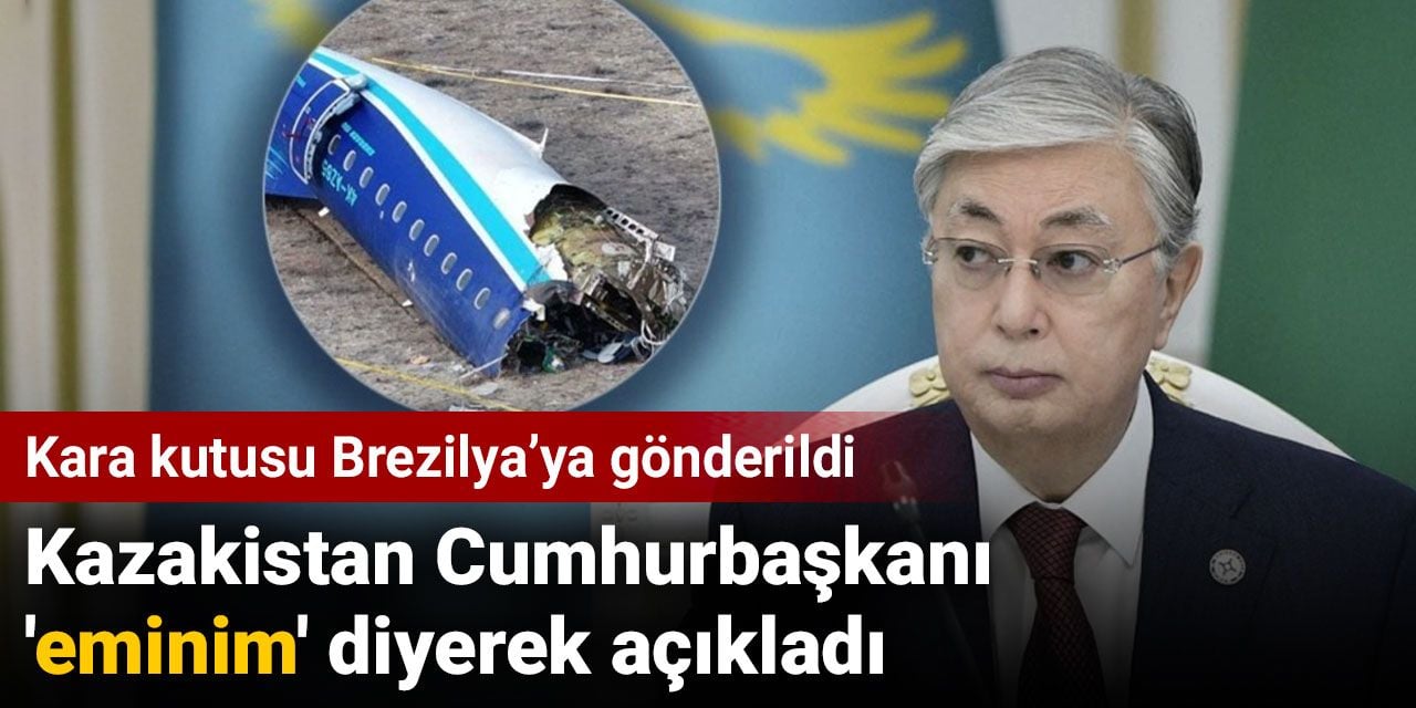 Kazakistan Cumhurbaşkanı 'eminim' diyerek açıkladı. Azerbaycan uçağının kara kutusu Brezilyaya gönderildi