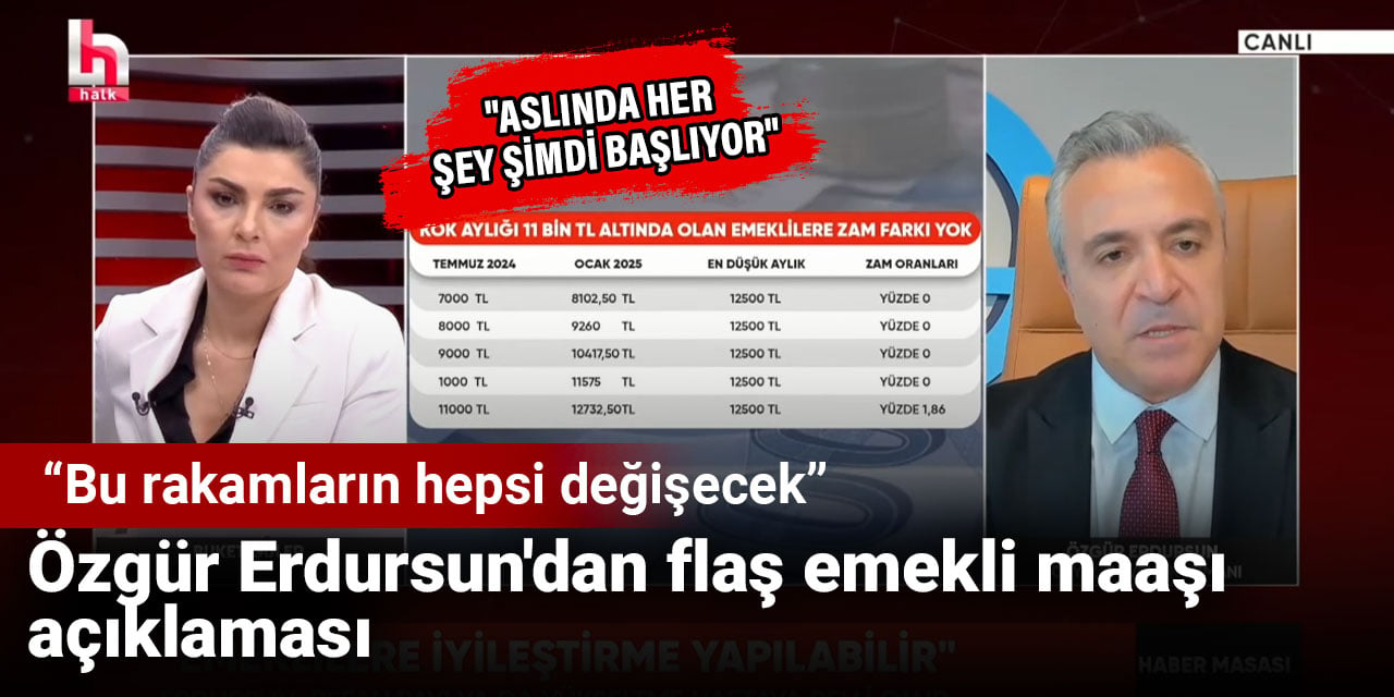 Özgür Erdursun'dan flaş emekli maaşı açıklaması: Bu rakamların hepsi değişecek