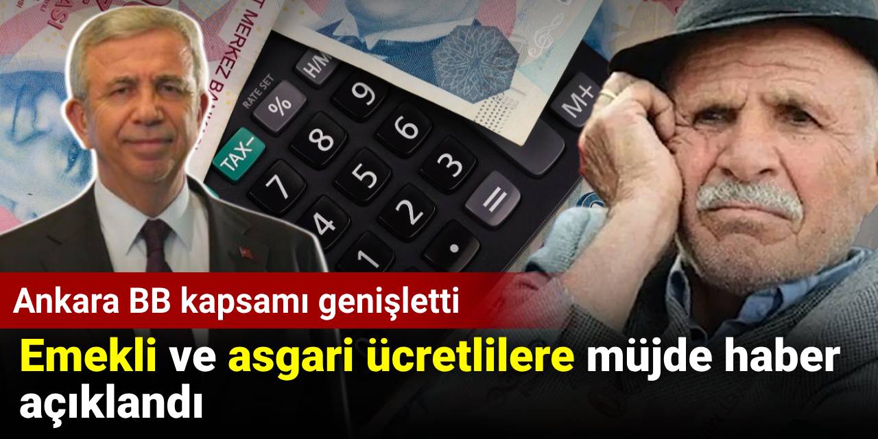 Mansur Yavaş kapsamı genişletti: Emekli ve asgari ücretlilere müjde haber açıklandı