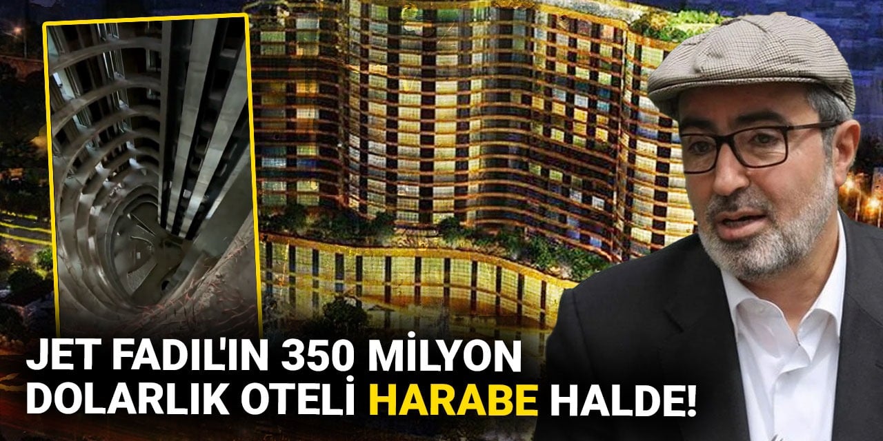 Jet Fadıl'ın 350 milyon dolarlık oteli harabe halde