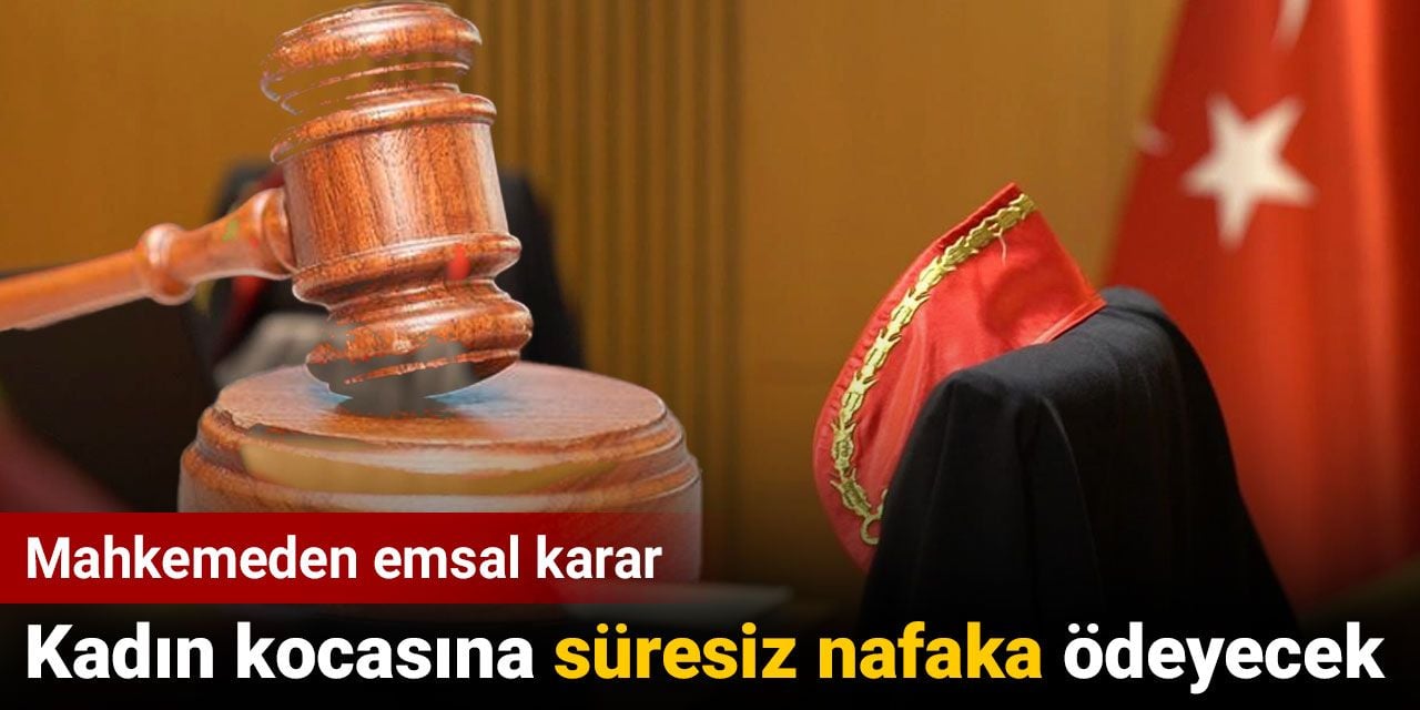 Mahkemeden emsal karar. Kadın kocasına süresiz nafaka ödeyecek