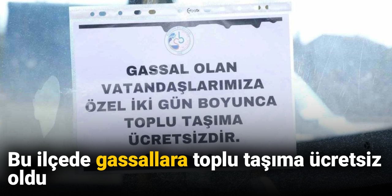 Bu ilçede gassallara toplu taşıma ücretsiz oldu