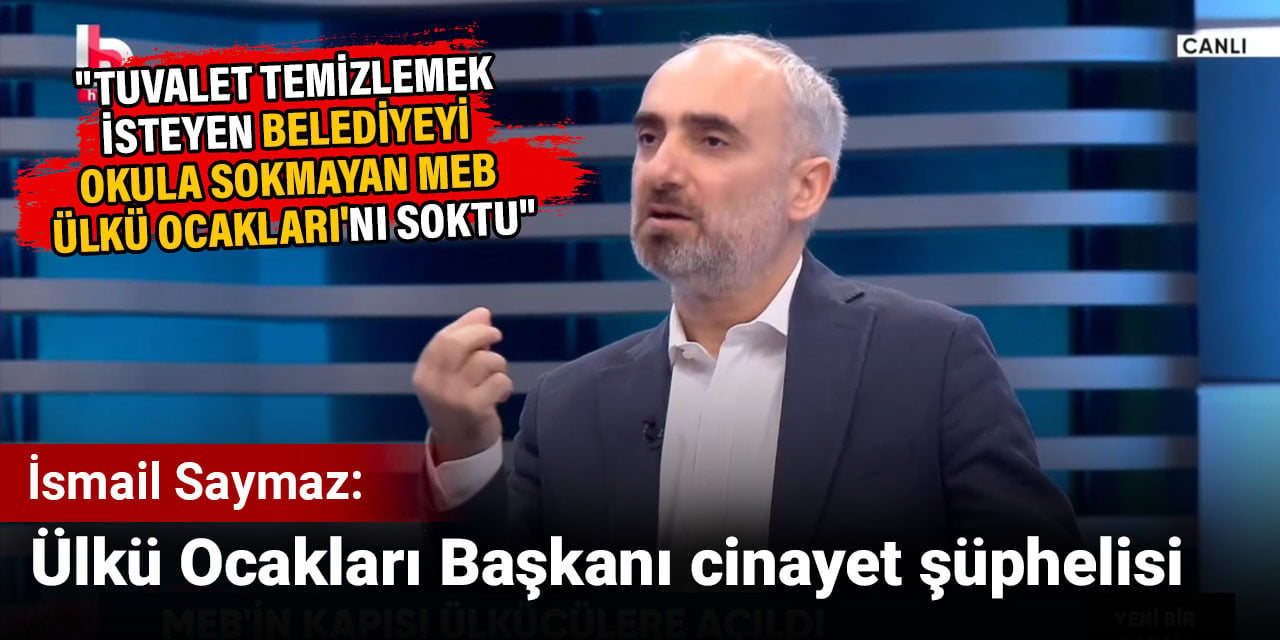 İsmail Saymaz: Ülkü Ocakları Başkanı cinayet şüphelisi