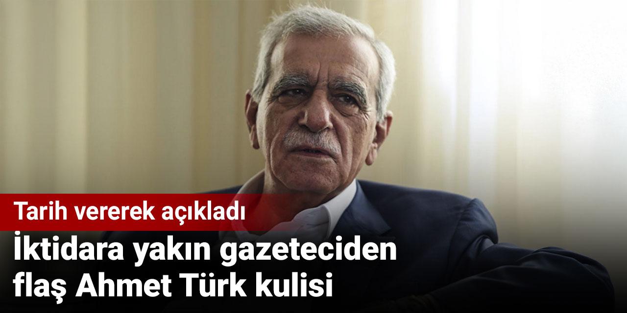 İktidara yakın gazeteciden flaş Ahmet Türk kulisi. Tarih vererek açıkladı