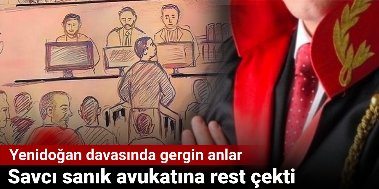Yenidoğan davasında gergin anlar. Savcı sanık avukatına rest çekti