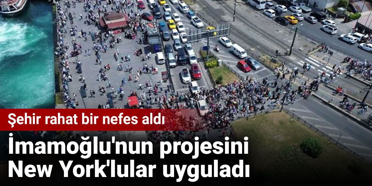 İmamoğlu'nun projesini New York'lular uyguladı. Şehir rahat bir nefes aldı