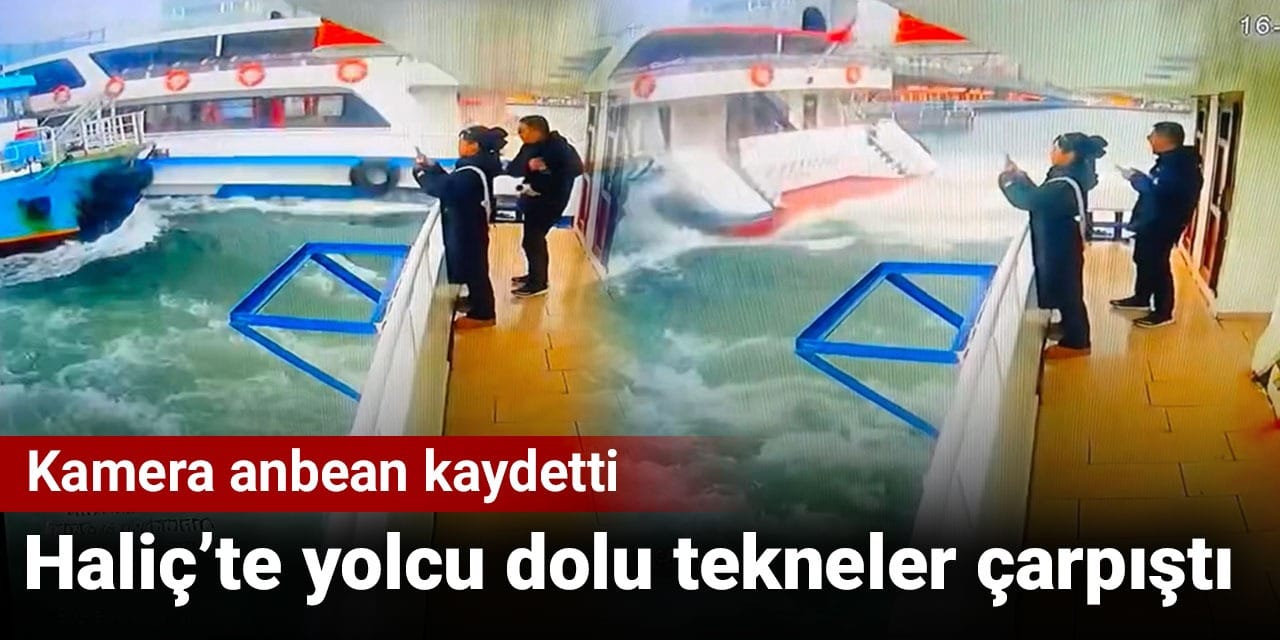 Haliçte yolcu dolu tekneler çarpıştı. Kamera anbean kaydetti