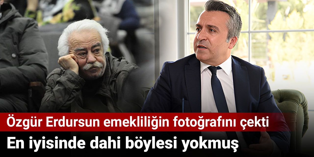 Özgür Erdursun emekliliğin fotoğrafını çekti. En iyisinde dahi böylesi yokmuş