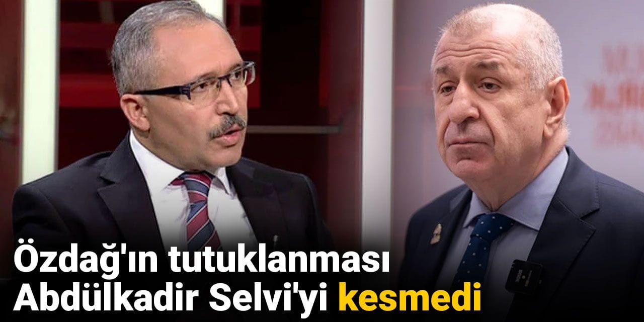 Özdağ'ın tutuklanması Abdülkadir Selvi'yi kesmedi