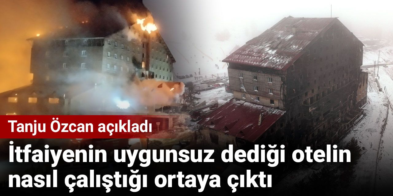Tanju Özcan açıkladı: İtfaiyenin uygunsuz dediği otelin nasıl çalıştığı ortaya çıktı