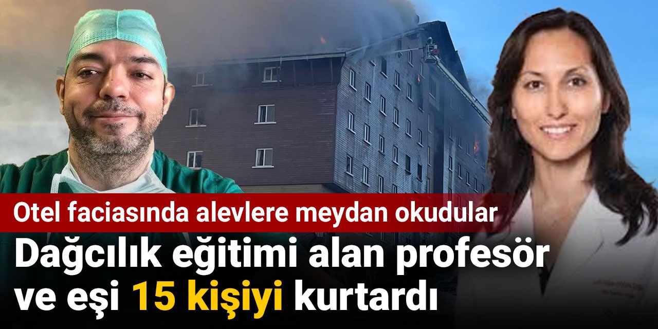 Otel faciasında alevlere meydan okudular.  Dağcılık eğitimi alan profesör ve eşi 15 kişiyi kurtardı