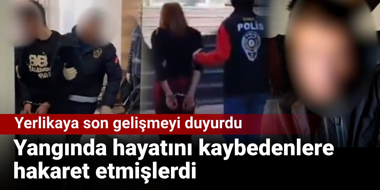 Yangında hayatını kaybedenlere hakaret etmişlerdi: Yerlikaya son gelişmeyi duyurdu