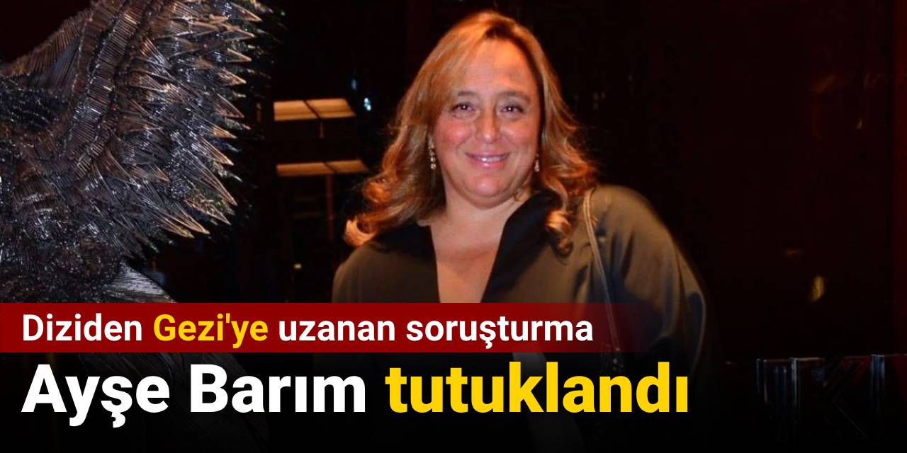 Ayşe Barım tutuklandı