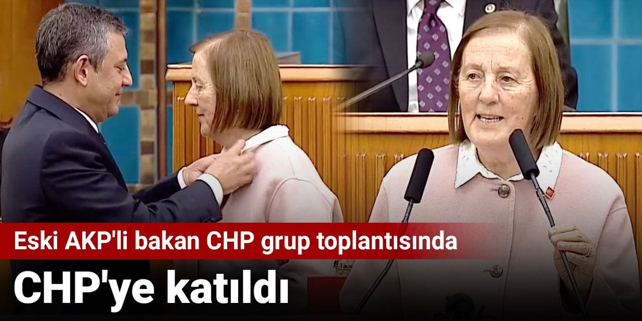 Eski AKP'li bakan CHP grup toplantısında: CHP'ye katılıyor