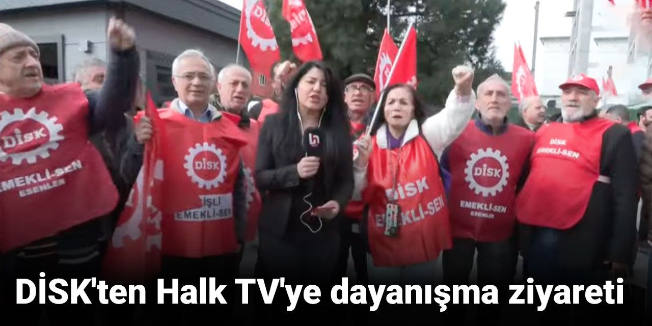 DİSK'ten Halk TV'ye dayanışma ziyareti