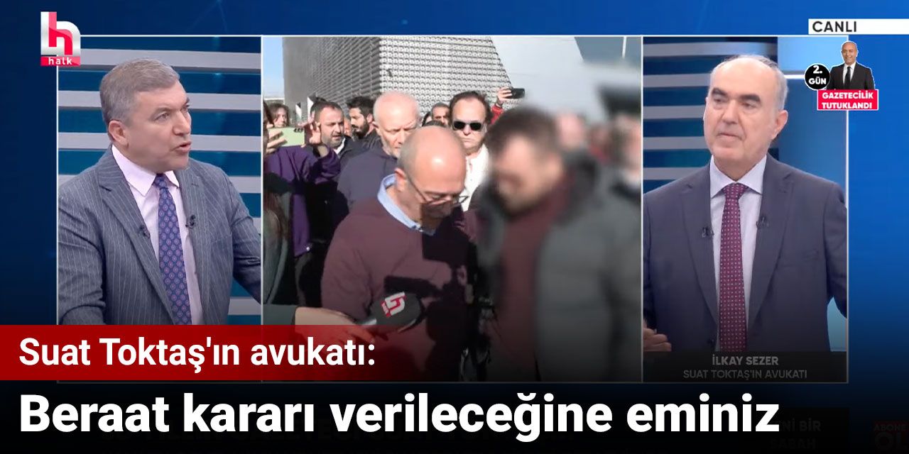 Suat Toktaş'ın avukatı: Beraat kararı verileceğine eminiz
