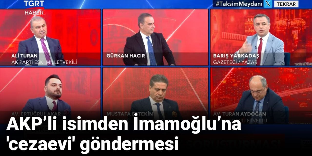 AKP’li isimden İmamoğlu’na 'cezaevi' göndermesi