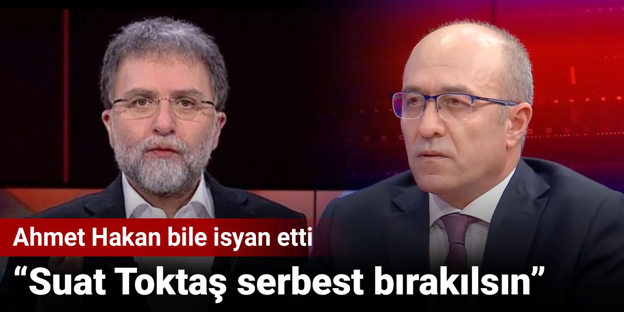 Ahmet Hakan bile isyan etti: Suat Toktaş serbest bırakılsın