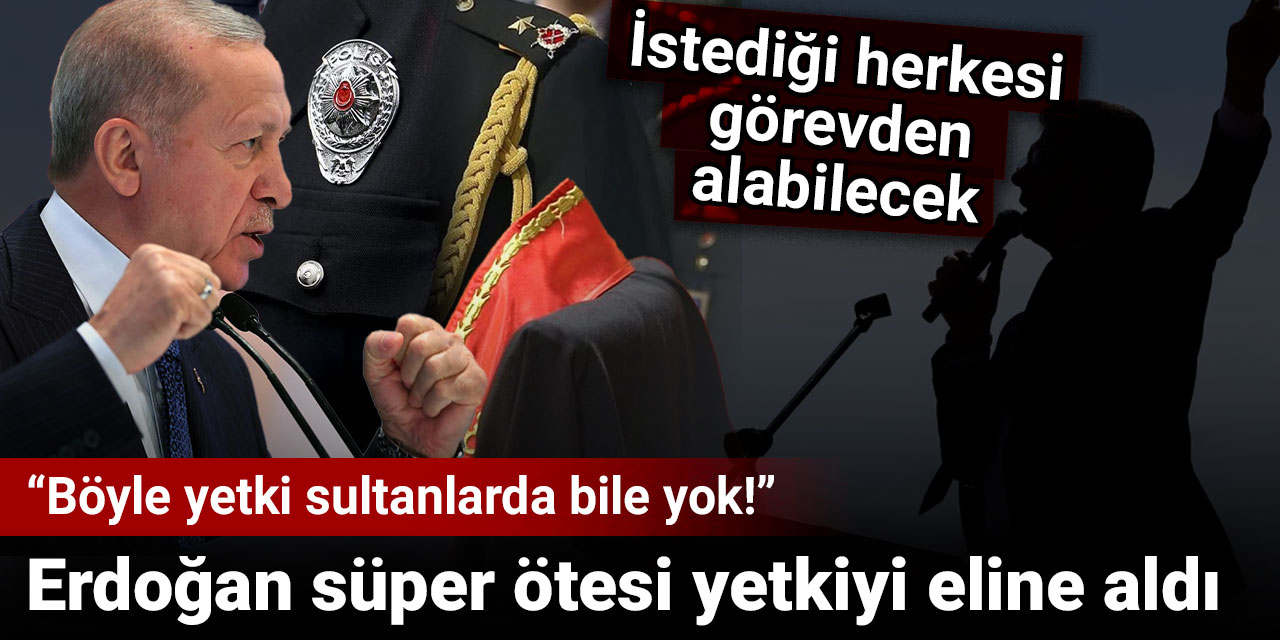 Erdoğan'a istediği herkesi görevden alma yetkisi veren düzenleme Meclis'ten geçti