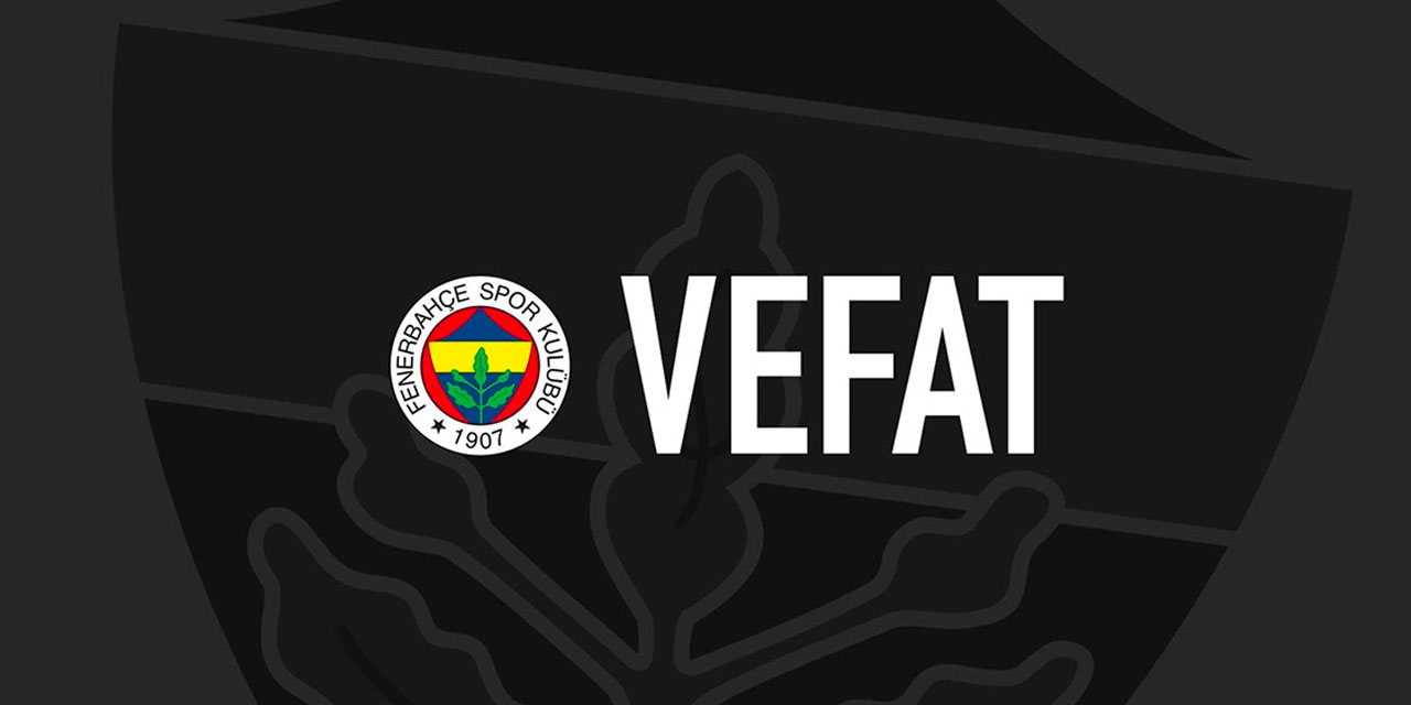 Fenerbahçeli yönetici hayatını kaybetti