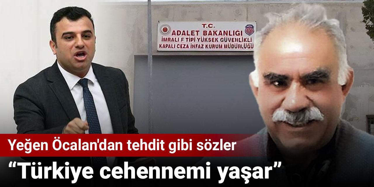 Yeğen Öcalan'dan tehdit gibi sözler: Türkiye cehennemi yaşar