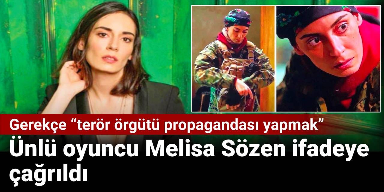 Ünlü oyuncu Melisa Sözen ifadeye çağrıldı