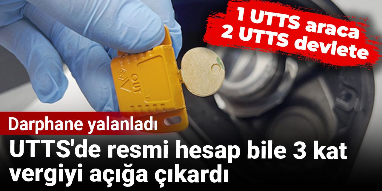 Darphane yalanladı: UTTS'de resmi hesap bile 3 kat vergiyi açığa çıkardı