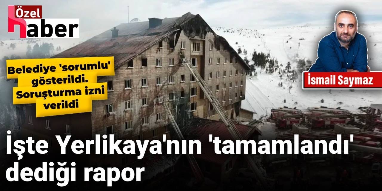 İşte Yerlikaya'nın 'tamamlandı' dediği rapor: Belediye personeli hakkında soruşturma izni verildi