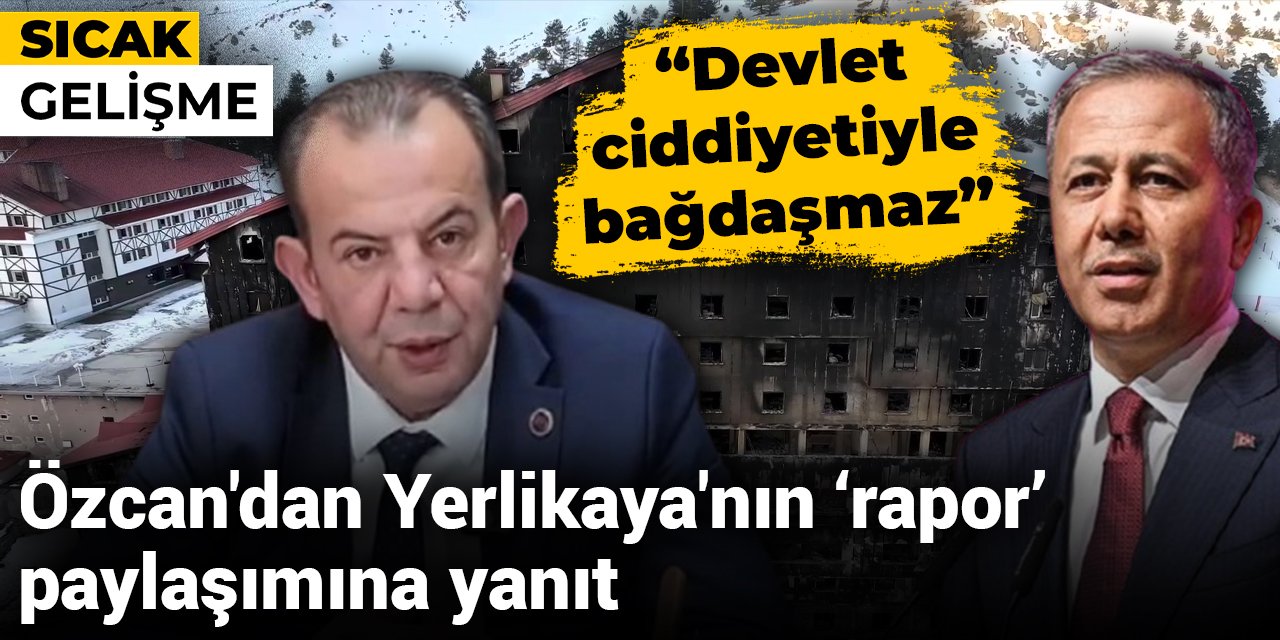 Özcan'dan Yerlikaya'nın paylaşımına yanıt: Devletin ciddiyetiyle bağdaşmaz