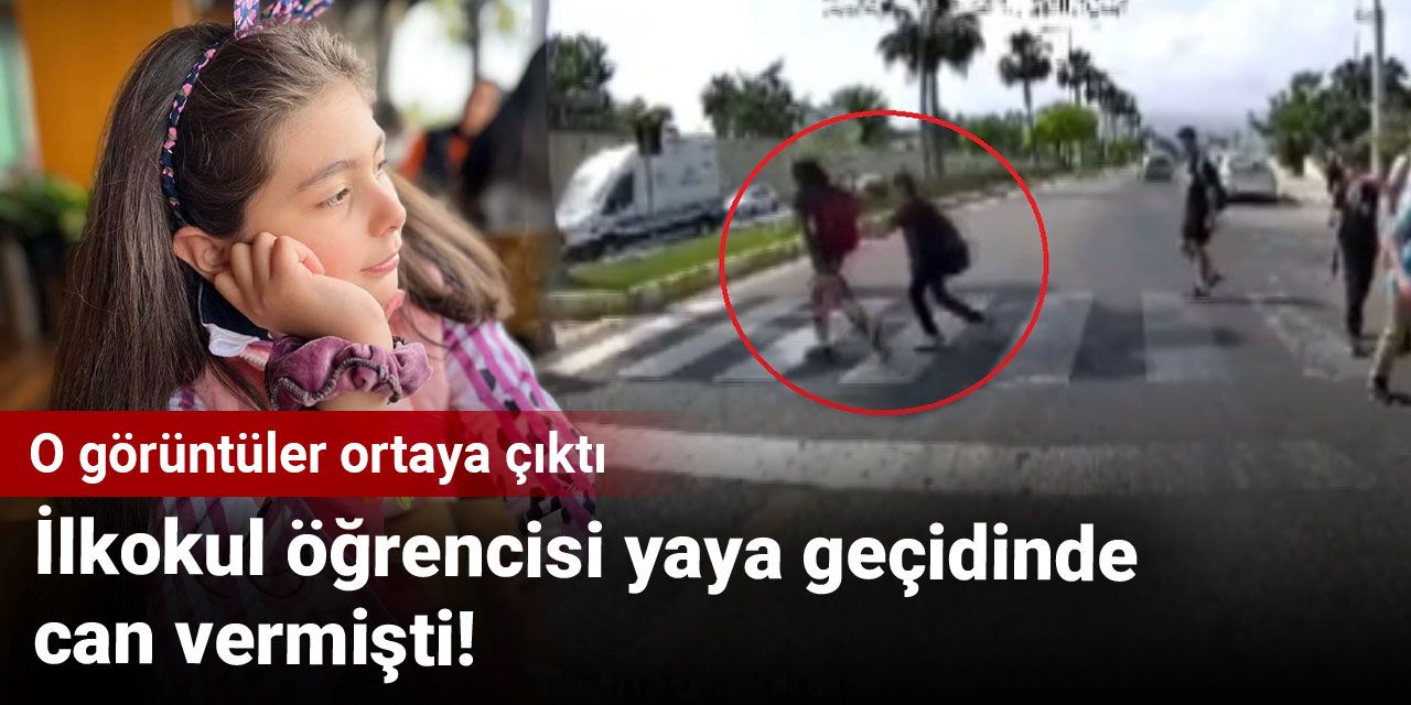 İlkokul öğrencisi yaya geçidinde can vermişti! O görüntüler ortaya çıktı