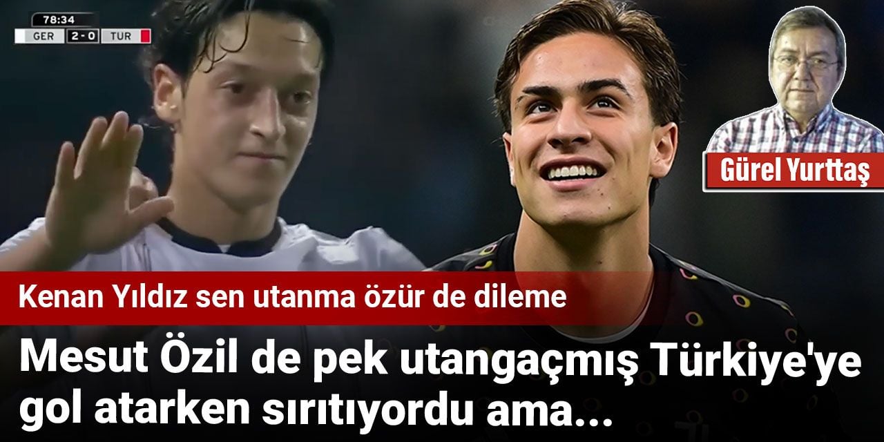 Mesut Özil de pek utangaçmış Türkiye'ye gol atarken sırıtıyordu ama: Kenan Yıldız sen utanma özür de dileme