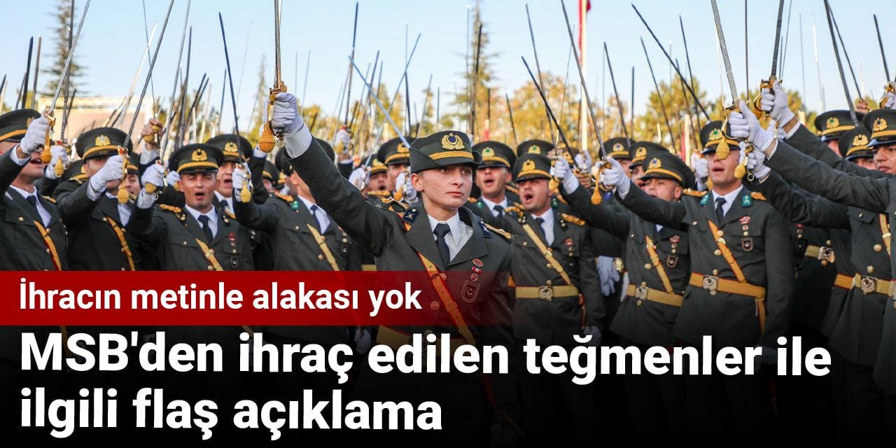 MSB'den ihraç edilen teğmenler ile ilgili flaş açıklama: İhracın metinle alakası yok